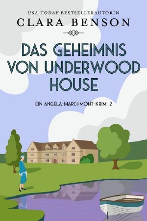 [Angela Marchmont 02] • Das Geheimnis von Underwood House